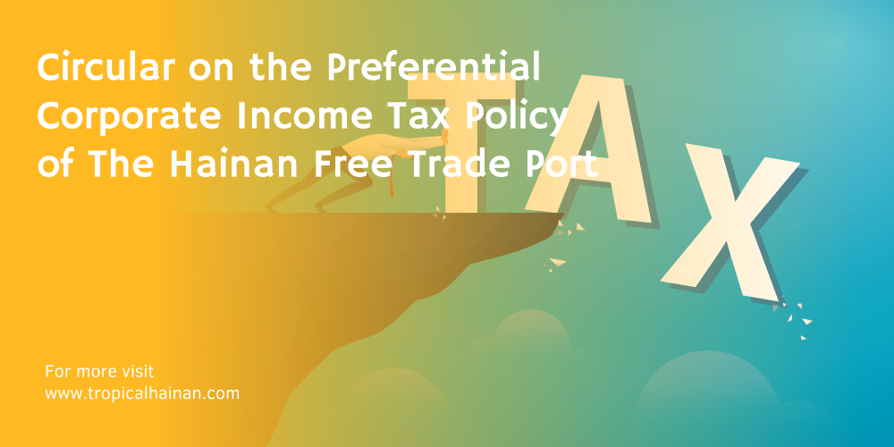 Circular on the Preferential Corporate Income Tax Policy of Hainan Free.png