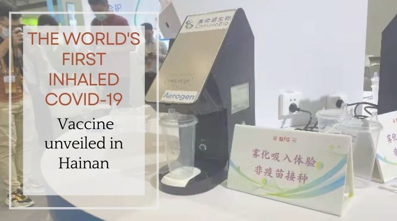 The world's first inhaled Covid-19 vaccine unveiled in Hainan