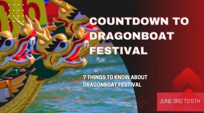 Countdown to dragonboat festival 7 things to know