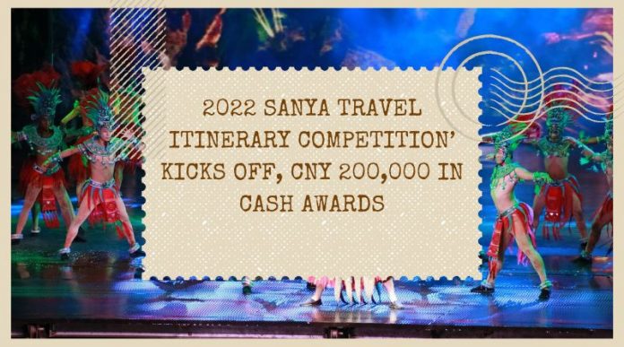 2022 Sanya Travel Itinerary Competition kicks off, CNY 200,000 in cash awards