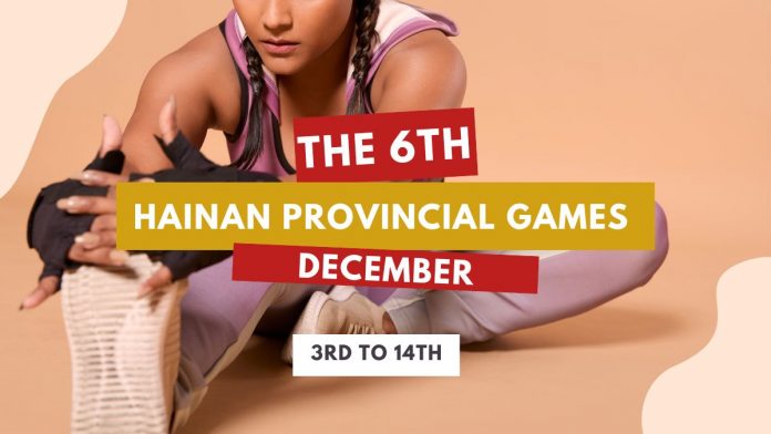 The 6th Hainan Provincial Games is schedule