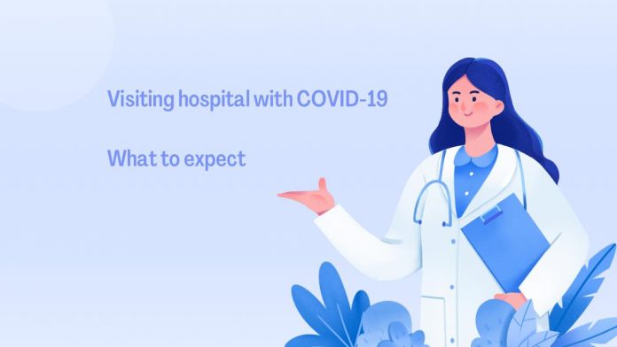 Visiting hospital with COVID-19, what to expect