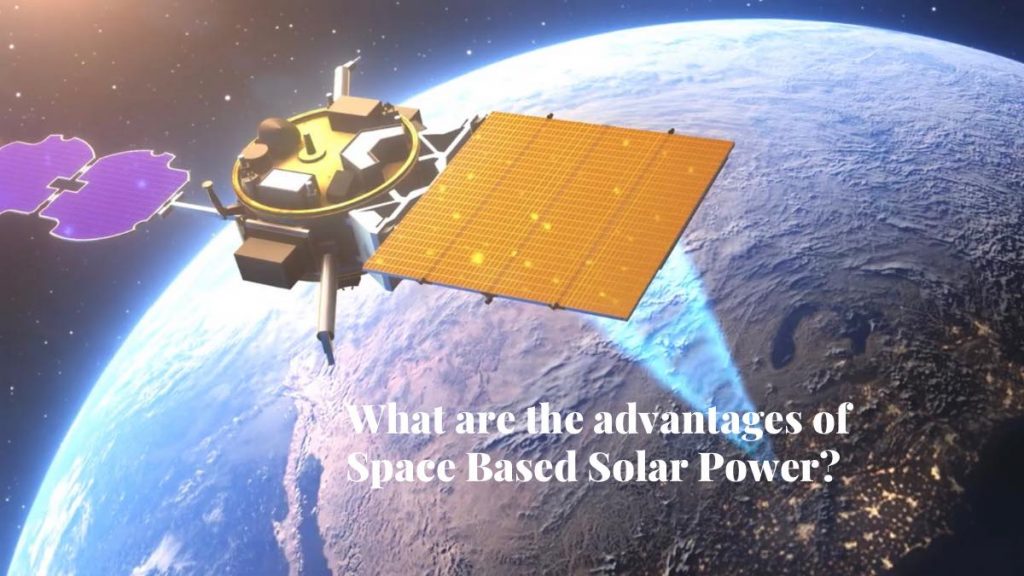 What are the advantages of Space Based Solar Power?
