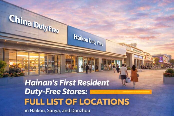 Hainan’s First Resident Duty-Free Stores: Full List of Locations